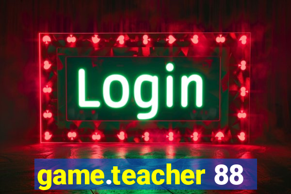 game.teacher 88